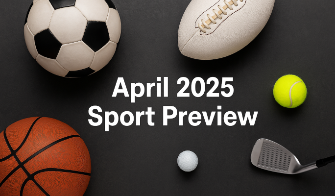 April 2025 Sport Preview